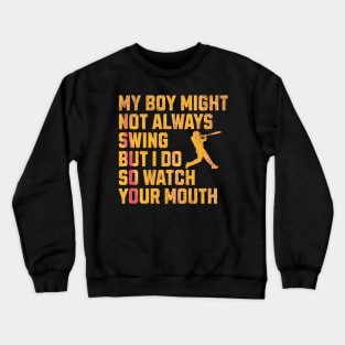 My Boy Might Not Always Swing But I Do Gloden Crewneck Sweatshirt